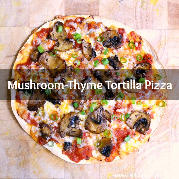 A Homemade Mushroom Thyme Tortilla Pizza