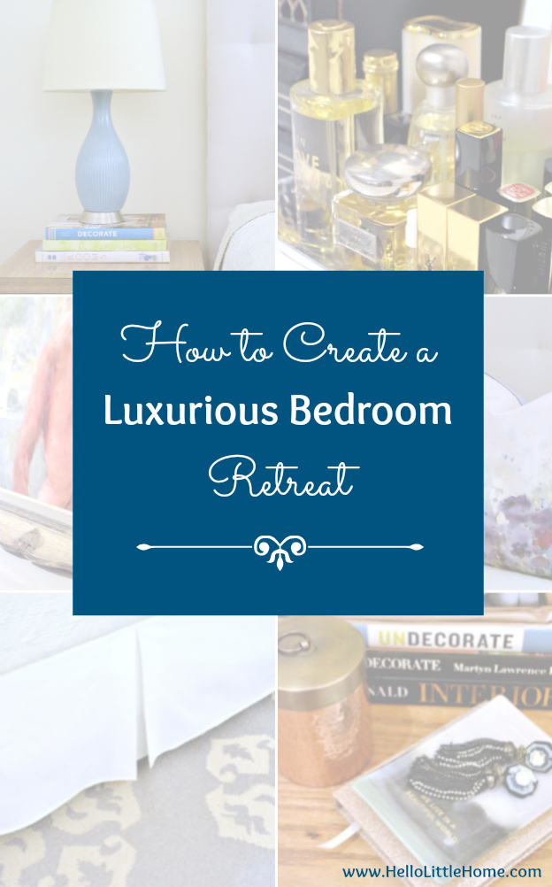 How to Create Luxurious Bedroom Retreat ... easy tips for creating a beautiful bedroom you'll love escaping to every night! | Hello Little Home