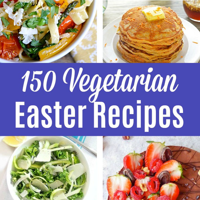 A photo collage of Vegetarian Easter Recipes with a text overlay.