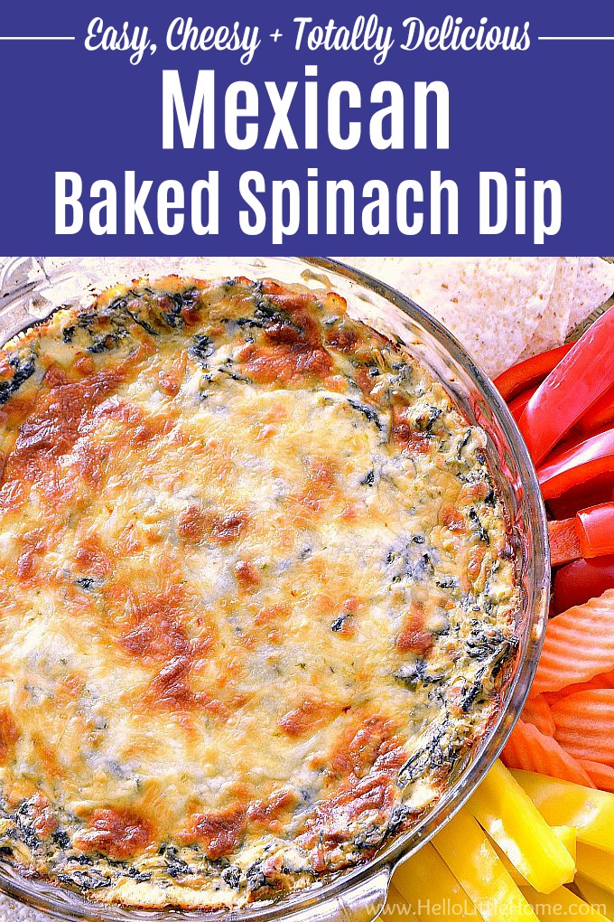 Mexican Baked Spinach Dip recipe! This easy Baked Spinach Dip is an awesome cheesy appetizer or snack to share with friends, perfect for parties and entertaining. Learn how to make this hot Spinach Dip with cream cheese (no mayo) that has a spicy kick from scratch. It's a rich, creamy, oven baked Spinach Dip recipe that's delish served with tortilla chips and veggies. | Hello Little Home #spinachdip #bakedspinachdip #mexicandip #hotspinachdip #appetizer #ad